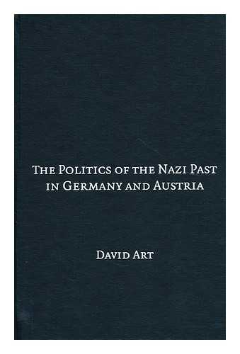 ART, DAVID  (1972-?) - The politics of the Nazi past in Germany and Austria