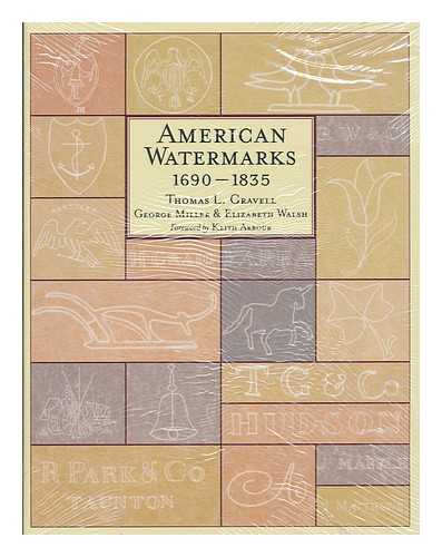 GRAVELL, THOMAS L. - American watermarks 1690-1835 / Thomas L. Gravell & George Miller ; revised with the assistance of Elizabeth A. Walsh ; foreword by Keith Arbour