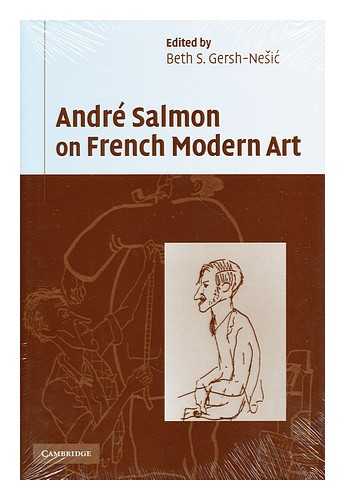 SALMON, ANDRE - Andre Salmon on French modern art  / translated and annotated by Beth S. Gersh-Nesic