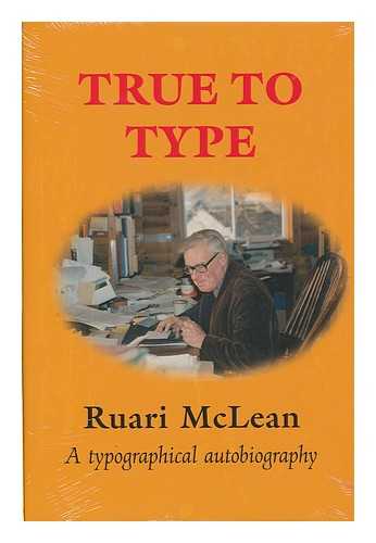 MCLEAN, RUARI. - True to type / Ruari McLean