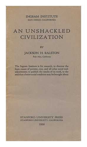 RALSTON, JACKSON HARVEY (1857-1945) - An unshackled civilization