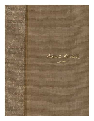 HALE, EDWARD EVERETT (1863-1932) - The life and letters of Edward Everett Hale