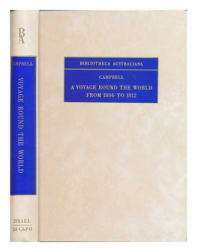 CAMPBELL, ARCHIBALD (B. 1787) - A Voyage round the World from 1806 to 1812; in which Japan, Kamchatka, the Aleutian Islands, and the Sandwich Islands were visited (etc.). With an account of the present state of the Sandwich Islands, and a vocabulary of their language.