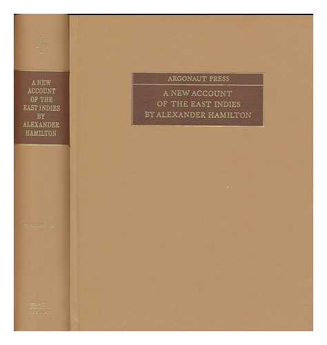 HAMILTON, ALEXANDER (D. 1732) - A new account of the East Indies, by Alexander Hamilton, with numerous maps & illustrations; now edited, with introduction and notes, by Sir William Foster, volumes I-II