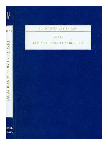 HOWAY, FREDERIC WILLIAM  (1867-1943) (ED.) - The Dixon-Meares controversy, containing, Remarks on the Voyages of John Meares, by George Dixon, An answer to Mr. George Dixon, by John Meares, and Further remarks on the Voyages of John Meares, by George Dixon; edited by F. W. Howay