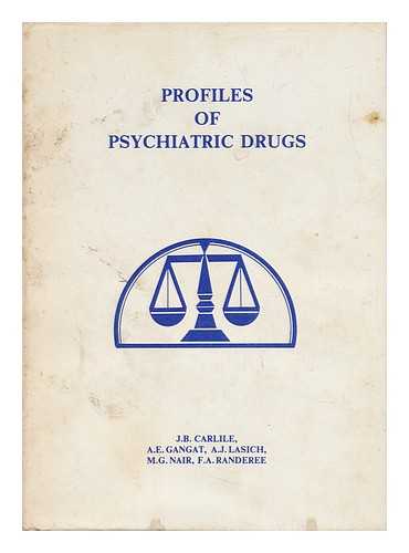 CARLILE, JOHN B. - Profiles of Psychiatric Drugs / Editor in Chief John B. Carlile