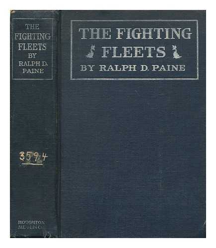 PAINE, RALPH DELAHAYE (1871-1925) - The fighting fleets; Five months of active service with the Ameican destroyers and their allies in the war zone