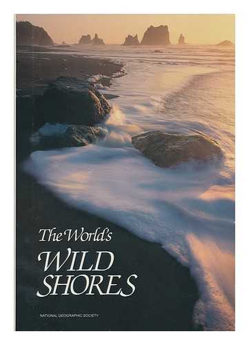 NATIONAL GEOGRAPHIC SOCIETY (U.S.). SPECIAL PUBLICATIONS DIVISION - The World's wild shores / prepared by the Special Publications Division, National Geographic Society