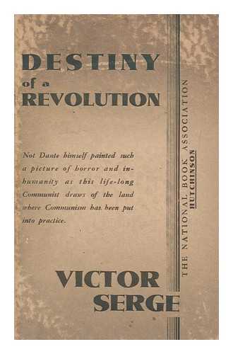 SERGE, VICTOR (1890-1947). SHACHTMAN, MAX (1903-1972) - Destiny of a revolution ; translated from the French by Max Shachtman