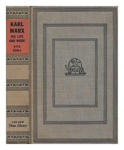 RUHLE, OTTO (1874-1943) - Karl Marx; his life and work, by Otto Ruhle; translated by Eden and Cedar Paul