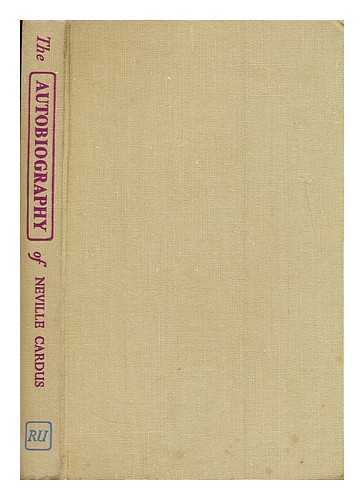 CARDUS, NEVILLE,  SIR  (1889-1975) - Autobiography