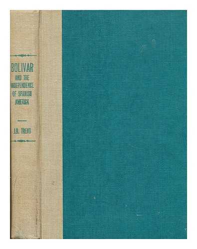 TREND, J. B. (JOHN BRANDE)  (1887-1958) - Bolivar and the independence of Spanish America