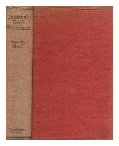 MUIR, RAMSAY (1872-1941) - National self-government, its growth and principles : the culmination of modern history
