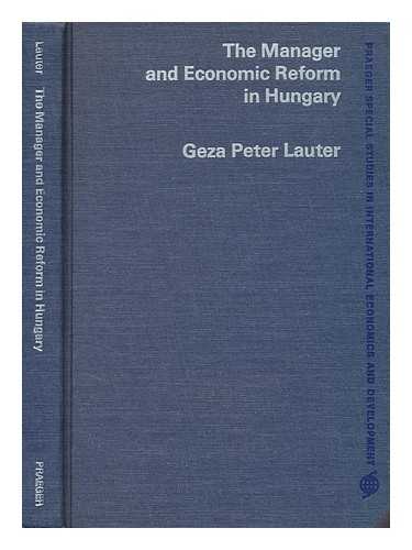 LAUTER, GEZA P. (GEZA PETER) - The manager and economic reform in Hungary