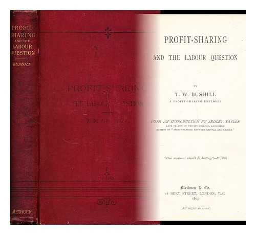 BUSHILL, THOMAS W. - Profit-sharing and the labour question 