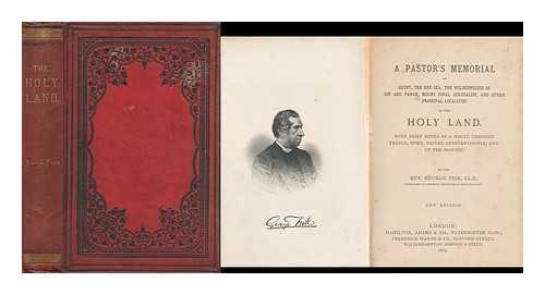 FISK, GEORGE - A pastor's memorial of Egypt, the Red Sea : wildernesses of Sin and Paran, Mount Sinai, Jerusalem, and other principal localities of the Holy Land visited in 1842, with brief notes of a route through France, Rome, Naples, Constantinople, and up the Danube