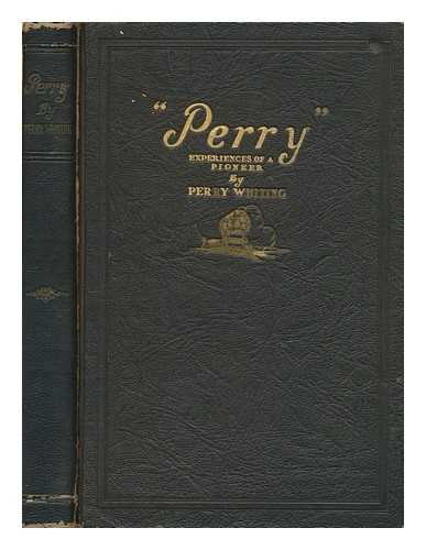 WHITING, PERRY (B. 1868) - Autobiography of Perry Whiting, pioneer building material merchant of Los Angeles, compiled and published by Perry Whiting