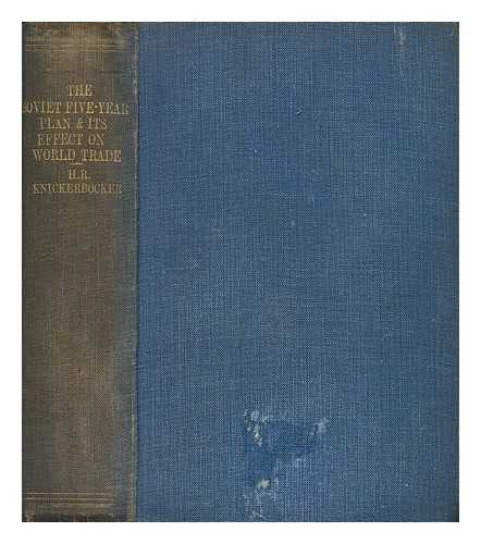 KNICKERBOCKER, HUBERT RENFRO (1898-1949) - The Soviet five-year plan and its effect on world trade