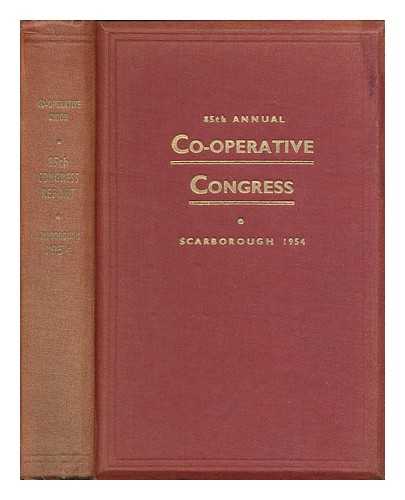 CO-OPERATIVE UNION LTD - Report of the 85th annual Co-operative Congress ... Scarborough, 1954 ... edited by R.A. Southern