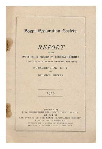 EGYPT EXPLORATION SOCIETY - Report of the forty-third ordinary general meeting (forty-seventh annual general meeting) subscription list and balance sheets / 1929