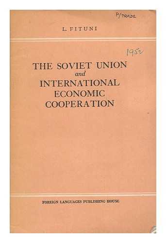 FITUNI, L. A. (LEONID ARKADEVICH) - The Soviet Union and international economic cooperation / L. Fituni.[ Sovetskii soiuz i mezhdunarodnoe ekonomicheskoe sotrodnichestvo. English. ]