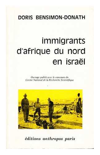 BENSIMON, DORIS  (1924-?) - Immigrants d'Afrique du Nord en Israel; evolution et adaptation