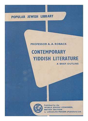 ROBACK, A. A. (ABRAHAM AARON), (1890-1965) - Contemporary Yiddish literature : a brief outline