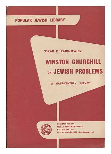 RABINOWICZ, OSKAR K. (1902-1969) - Winston Churchill on Jewish problems : a half-century survey