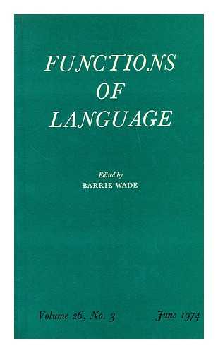 WADE, BARRIE - Function's of language  / Birmingham : University School of Education, 1974