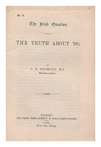 REDMOND, JOHN EDWARD (1856-1918) - The truth about '98, by J. E. Redmond, M.P.