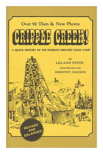 FEITZ, LELAND - Cripple Creek! A quick history of the world's greatest gold camp