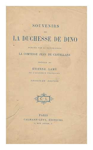 DINO, DOROTHEE, DUCHESSE DE (1793-1862) - Souvenirs de la Duchesse de Dino / publis par sa petite-fille la Comtesse Jean de Castellane ; preface de M. Etienne Lamy