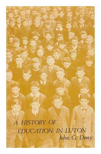 DONY, JOHN G. LUTON MUSEUM AND ART GALLERY - A history of education in Luton