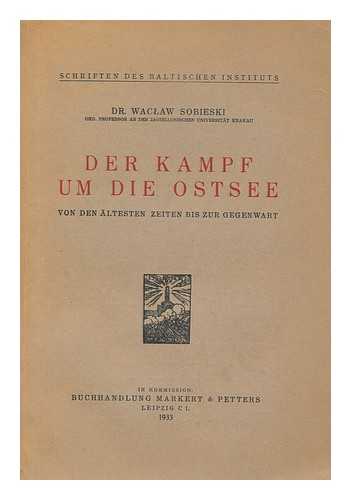 SOBIESKI, WACLAW (1872-1935) - Der Kampf um die Ostsee von den altesten zeiten his zur gegenwart