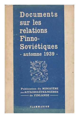 MINISTERE DES AFFAIRES ETRANGERES DE FINLANDE - Documents sur les relations Finno-Sovietiques - automne 1939