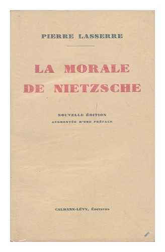 LASSERRE, PIERRE (1867-1930) - La Morale de Nietzsche