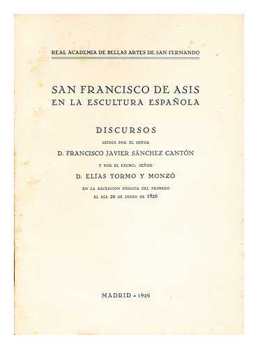 SANCHEZ CANTON, F. J. (FRANCISCO JAVIER)  (1891-1971) - San Francisco de Asis en la escultura espanola  / por F.J. Sanchez Canton ... con un prologo de E. Tormo y Monzo ...