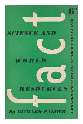 PALMER, RICHARD (1904- ) - Science and world resources