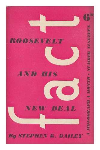 BAILEY, STEPHEN K. (STEPHEN KEMP) - Roosevelt and his new deal