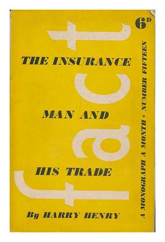 HENRY, HARRY - The insurance man and his trade