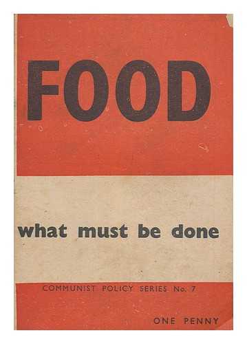 COMMUNIST PARTY OF GREAT BRITAIN - Food : what must be done