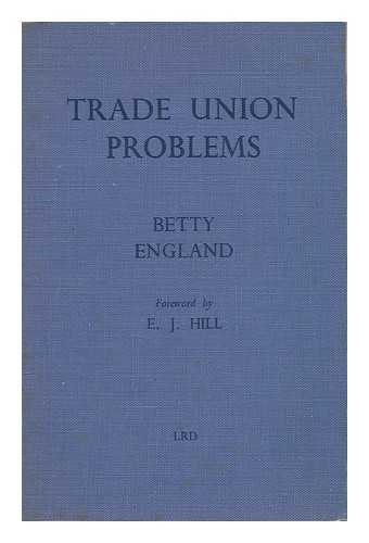 ENGLAND, BETTY - Trade union problems