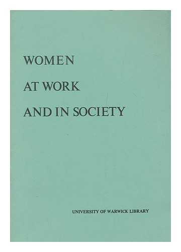 Edwards, Susan S. M. (University of Warwick Library) - Women at work and in society / compiled by Susan Edwards ; [for University of Warwick Library, Modern Records Centre] ; edited by Richard Storey
