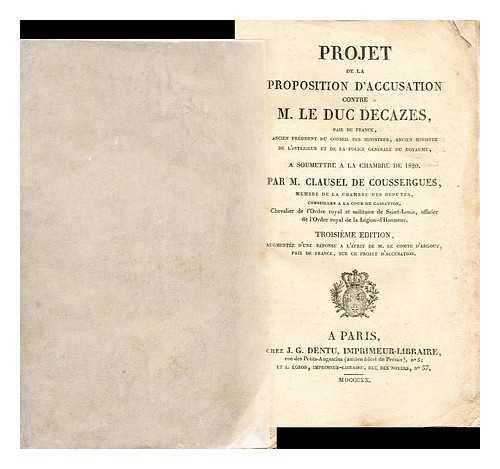 CLAUSEL DE COUSSERGUES, JEAN CLAUDE - Projet de la proposition d'accusation contre M. le duc Decazes