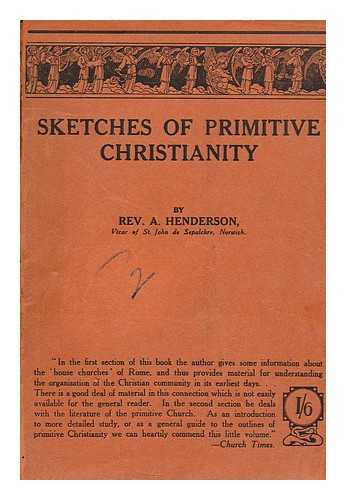 HENDERSON, ALEXANDER REV - Sketches of primitive Christianity