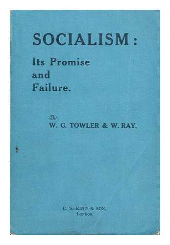 TOWLER, W. G. - Socialism: its promise and failure