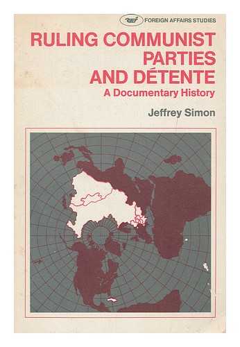 SIMON, JEFFREY (1926-) - Ruling Communist parties and detente : a documentary history / Jeffrey Simon