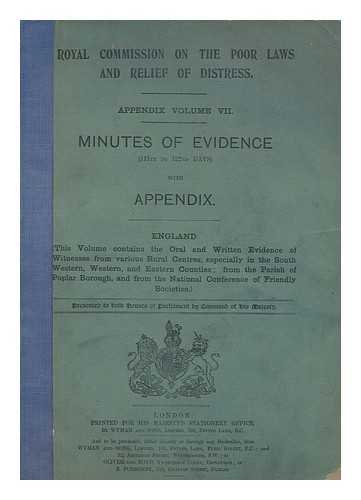 GREAT BRITAIN. PARLIAMENT. HOUSE OF COMMONS - Royal Commission on the Poor Laws and Relief of Distress. Appendix volume VII. Minutes of evidence (111th to 122nd days)