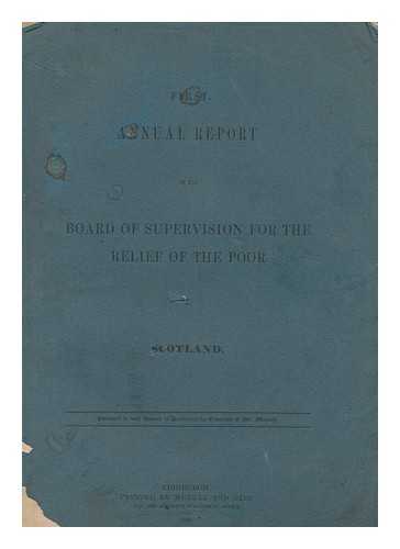 GREAT BRITAIN. PARLIAMENT. HOUSE OF COMMONS - First Annual Report of the Board of Supervision for the Relief of the Poor in Scotland