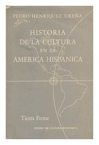 HENRIQUEZ URENA, PEDRO (1884-1946) - Historia de la cultura en la America Hispanica